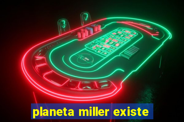 planeta miller existe